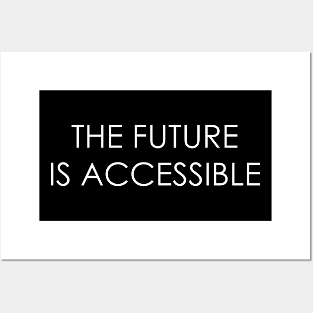 The Future is Accessible Wall Art by Oyeplot